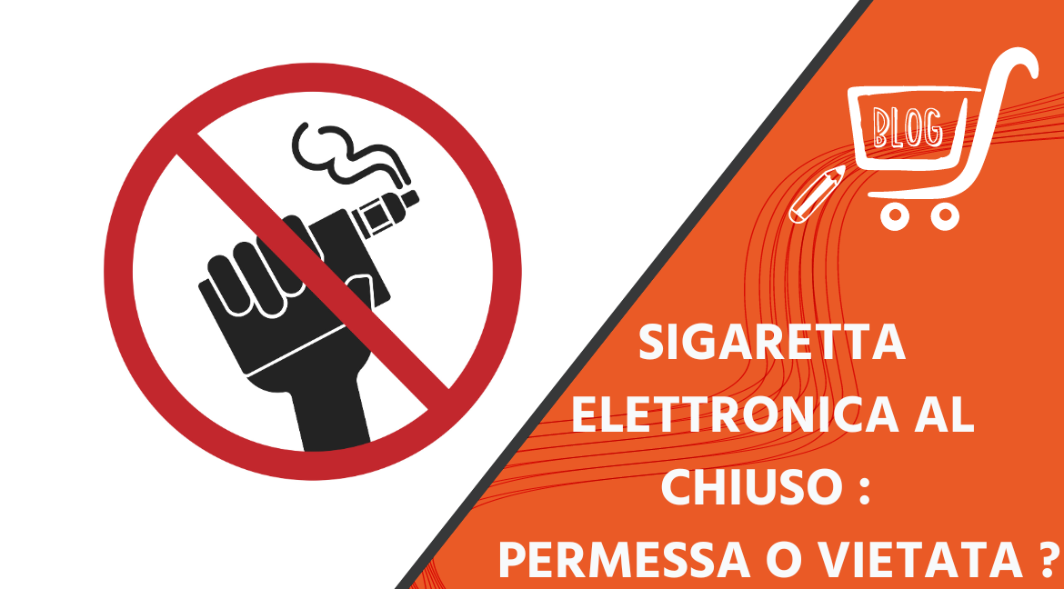 Sigaretta elettronica al chiuso: è permessa o vietata?