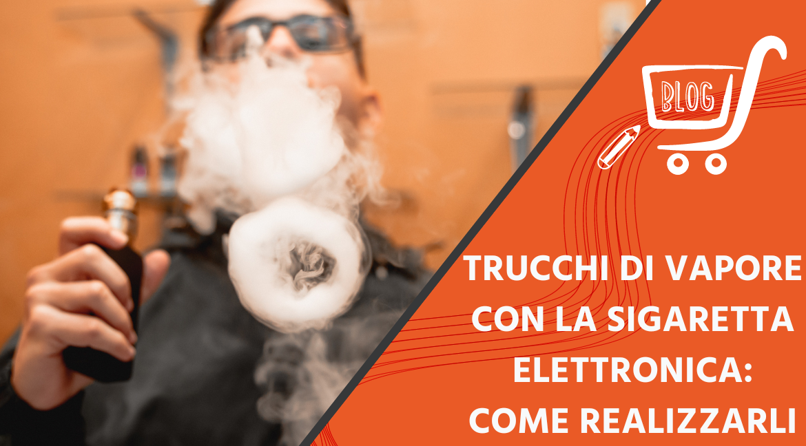 Trucchi di vapore con la sigaretta elettronica: come realizzarli