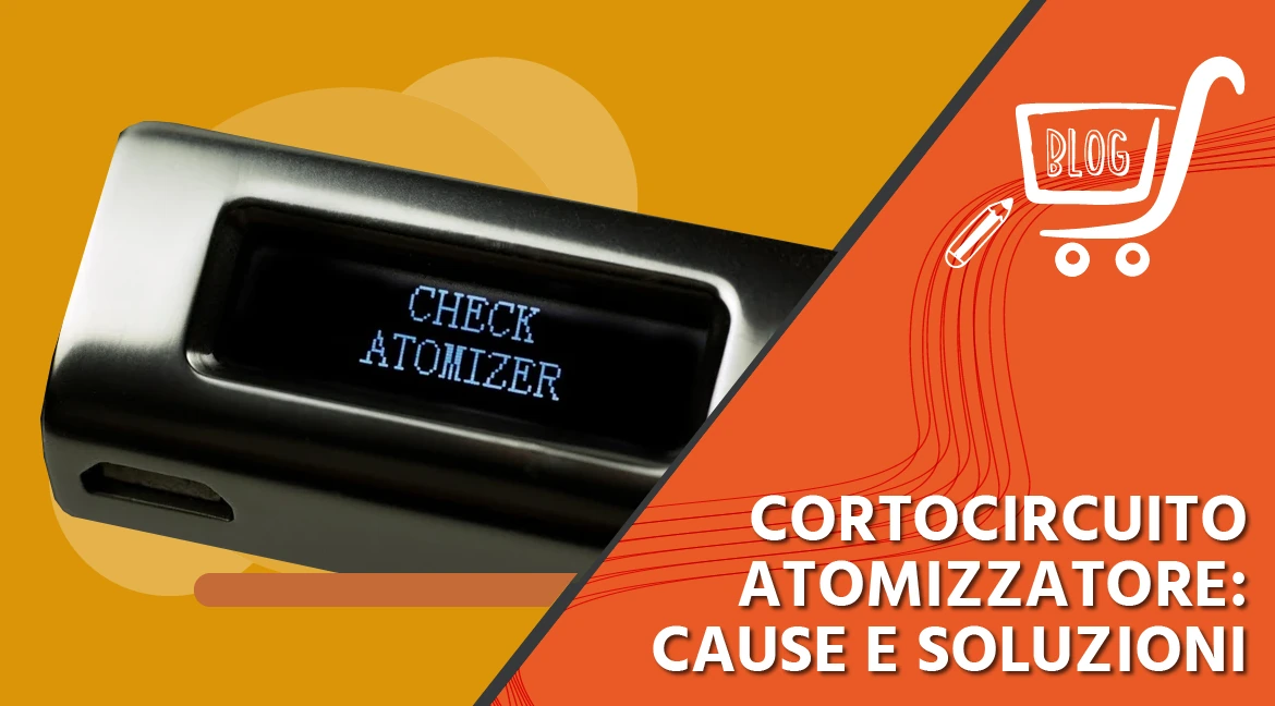 Cortocircuito Atomizzatore: cause e soluzioni