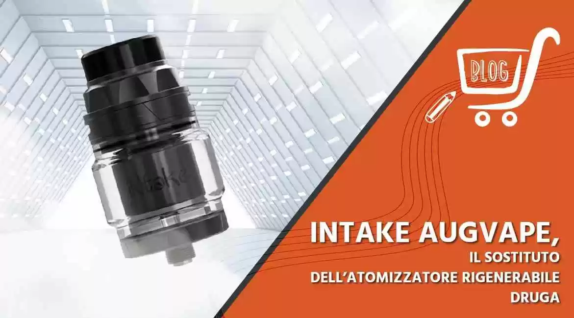 Intake Augvape, il sostituto dell’atomizzatore rigenerabile Druga 