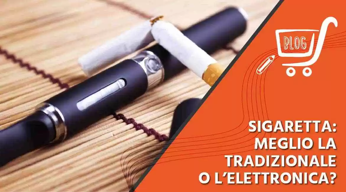 Sigaretta: meglio la tradizionale o l’elettronica? 